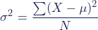 \sigma^2 = \dfrac{\sum (X - \mu)^2}{N}